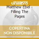 Matthew Ebel - Filling The Pages cd