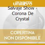 Salvaje Show - Corona De Crystal cd