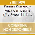 Raman Romero - Arpa Campesina (My Sweet Little Country Harp) cd