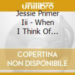 Jessie Primer Iii - When I Think Of You cd