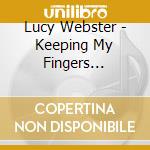 Lucy Webster - Keeping My Fingers Crossed cd musicale di Lucy Webster
