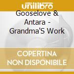 Gooselove & Antara - Grandma'S Work cd