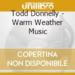 Todd Donnelly - Warm Weather Music cd