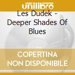 Les Dudek - Deeper Shades Of Blues cd