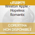 Winston Apple - Hopeless Romantic cd musicale di Winston Apple