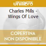 Charles Mills - Wings Of Love cd