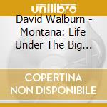 David Walburn - Montana: Life Under The Big Sky