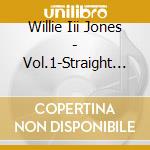 Willie Iii Jones - Vol.1-Straight Swingin' cd musicale di Willie Iii Jones