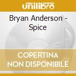 Bryan Anderson - Spice cd musicale di Bryan Anderson