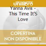 Yanna Avis - This Time It'S Love cd musicale di Yanna Avis