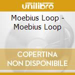 Moebius Loop - Moebius Loop cd