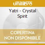 Yatri - Crystal Spirit cd musicale di Yatri