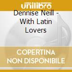 Dennise Neill - With Latin Lovers cd