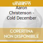 Aaron Christenson - Cold December cd