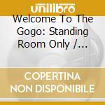 Welcome To The Gogo: Standing Room Only / Various - Welcome To The Gogo: Standing Room Only / Various cd
