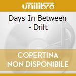 Days In Between - Drift cd