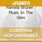 Pamela Bruner - Music In The Glen cd