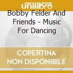 Bobby Felder And Friends - Music For Dancing cd