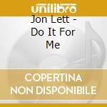 Jon Lett - Do It For Me cd musicale di Jon Lett