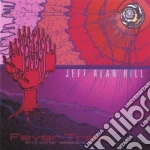 Jeff Alan Hill - Fever Tree & Other Selections cd