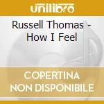 Russell Thomas - How I Feel cd
