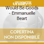Would-Be-Goods - Emmanuelle Beart cd musicale di Would