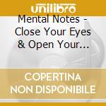 Mental Notes - Close Your Eyes & Open Your Mind cd