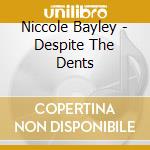 Niccole Bayley - Despite The Dents cd
