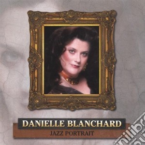 Danielle Blanchard - Jazz Portrait cd musicale di Danielle Blanchard