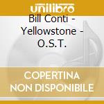 Bill Conti - Yellowstone - O.S.T. cd musicale