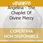 Angelina - The Chaplet Of Divine Mercy cd