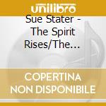 Sue Stater - The Spirit Rises/The Songs Of Sue Stater cd