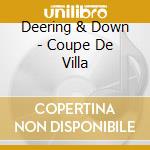 Deering & Down - Coupe De Villa cd musicale di Deering & Down