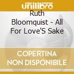 Ruth Bloomquist - All For Love'S Sake cd