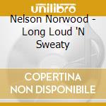 Nelson Norwood - Long Loud 'N Sweaty cd
