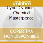 Cyndi Cyanide - Chemical Masterpeace cd