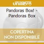 Pandoras Box! - Pandoras Box cd