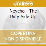 Neycha - The Dirty Side Up cd