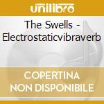 The Swells - Electrostaticvibraverb