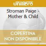 Stroman Paige - Mother & Child cd