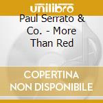 Paul Serrato & Co. - More Than Red cd