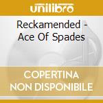Reckamended - Ace Of Spades cd