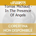 Tomas Michaud - In The Presence Of Angels cd
