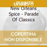 New Orleans Spice - Parade Of Classics cd