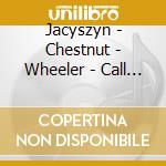 Jacyszyn - Chestnut - Wheeler - Call For Freedom cd