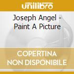 Joseph Angel - Paint A Picture cd