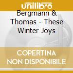 Bergmann & Thomas - These Winter Joys cd