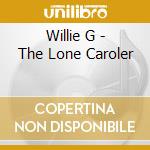 Willie G - The Lone Caroler cd musicale di Willie G