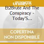 Et2Brute And The Conspiracy - Today'S History Is Yesterday'S News cd