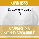 B.Love - Just B cd